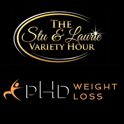 THE  STU & LAURIE VARIETY HOUR PARTNER WITH PHD WEIGHT LOSS